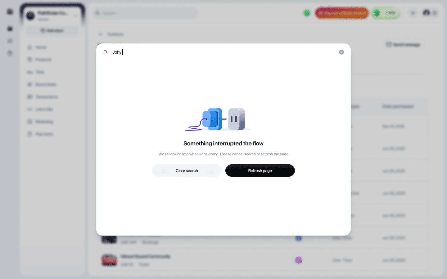 The search modal showing an illustration of a disconnected plug, the heading Something interrupted the flow, a line of explanatory text, and two buttons: Clear search and Refresh page.